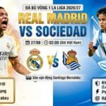 Nhận định trực tiếp bóng đá trận Real Madrid vs Sociedad lúc 02h00 ngày 27/08 vòng 1 La Liga 2026/27 trên Gavang TV.