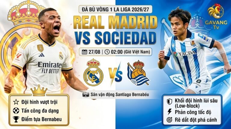 Nhận định trực tiếp bóng đá trận Real Madrid vs Sociedad lúc 02h00 ngày 27/08 vòng 1 La Liga 2026/27 trên Gavang TV.
